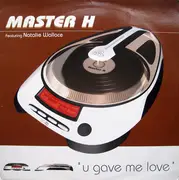 12inch Vinyl Single - Master H - U Gave Me Love