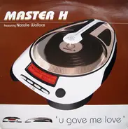 Master H - U Gave Me Love