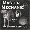 7inch Vinyl Single - Master Mechanic - I Wanna Kiss You / OO-Tay
