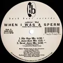 12inch Vinyl Single - Master Wel - When I Was A Sperm