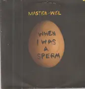 12inch Vinyl Single - Master-Wel - When I Was A Sperm