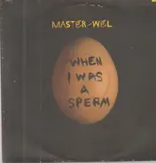 Master-Wel - When I Was a Sperm