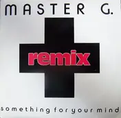 Master G. - Something For Your Mind (Remix)