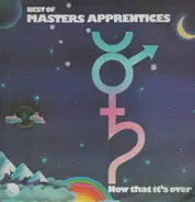 Masters Apprentices - Now That It's Over