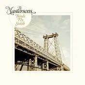 MASTERSONS - Birds Fly South