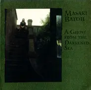 Masaki Batoh - A Ghost From The Darkened Sea