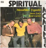 Masahiko Togashi , Steve Lacy , Kent Carter - Spiritual Moments