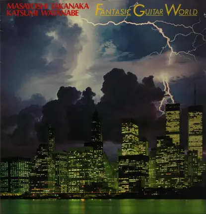 Masayoshi Takanaka , Kazumi Watanabe - Fantasic Guitar World