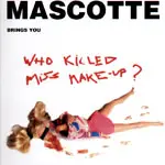 Mascotte - Who Killed Miss Make-Up ?