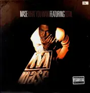 Mase Featuring Total - What You Want