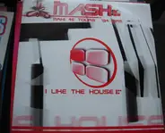 Mash - I Like The House