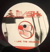 12inch Vinyl Single - Mash - I Like The House