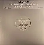 Mason - You Make Me Wanna Dance / Bigboy Exercises