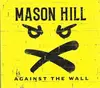 CD - Mason Hill - Against The Wall - Digisleeve