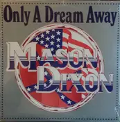 Mason Dixon - Only A Dream Away