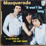 Masquerade - It Wont Be Long / It Can Never Be The Same Again