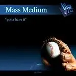 Mass Medium - Gotta Have It