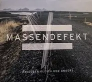 Massendefekt - Zwischen Gleich und Anders
