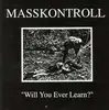 LP - Masskontroll - Will You Ever Learn?