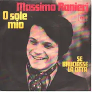 Massimo Ranieri - O Sole Mio / Se Bruciasse La Città