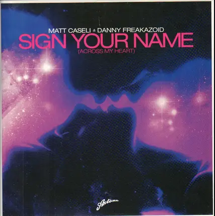 Matt Caseli & Danny Freakazoid - Sign Your Name (Across My Heart)