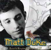 Matt Duke - Acoustic Kingdom Underground EP