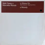 Matt Darey & Marcella Woods - U Shine On & Moody