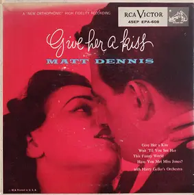 Matt Dennis - Give Her A Kiss