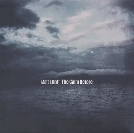 Matt Elliott - The Calm Before