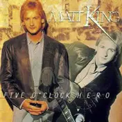 Matt King - Five O'Clock Hero