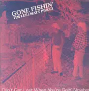Matt Piucci & Tim Lee - Gone Fishin' - Can't Get Lost When You're Goin' Nowhere