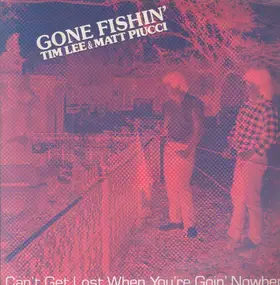 MATT PIUCCI - Gone Fishin' - Can't Get Lost When You're Goin' Nowhere