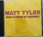CD - Matt Tyler - Dead Flowers By Midnight