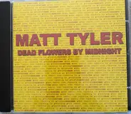 Matt Tyler - Dead Flowers By Midnight