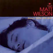 Matt Wilson - Burnt, White and Blue