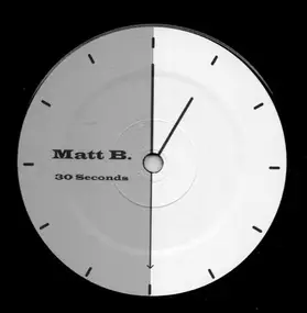 Matt B. - 30 Seconds / Never