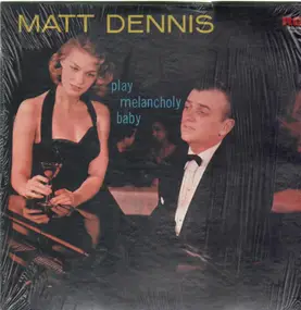 Matt Dennis - Play Melancholy Baby