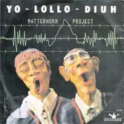 7'' - Matterhorn Project - Yo-Lollo-Diuh