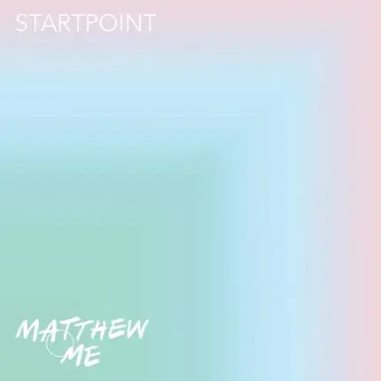 Matthew & Me - Startpoint EP