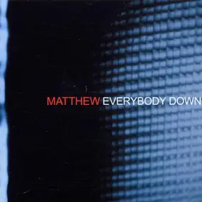 Matthew - Everybody Down