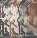 7inch Vinyl Single - Matthew Fisher - Living In A Dream