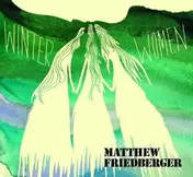 Matthew Friedberger - Winter Women/Holy Ghost..