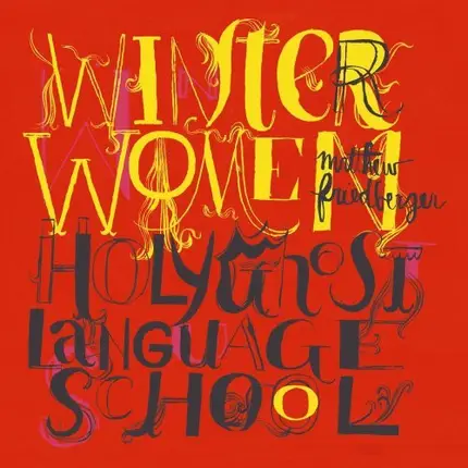 Matthew Friedberger - Winter Women / Holy Ghost Language School