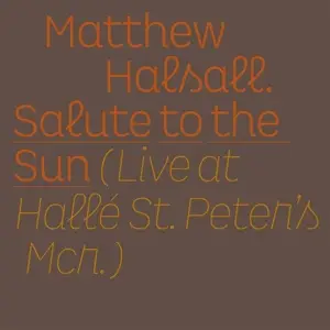 Matthew Halsall - Salute To the Sun - Live At Halle? St. Peter's