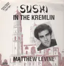 12'' - Matthew Levine - Sushi In The Kremlin