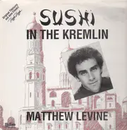 Matthew Levine - Sushi In The Kremlin