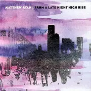 CD - Matthew Ryan - From A Late Night High Rise - Digipak