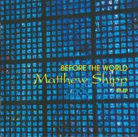 Matthew Shipp - Before the World