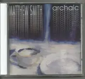 Matthew Smith - Archaic