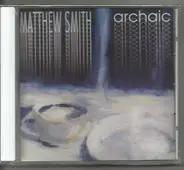 Matthew Smith - Archaic